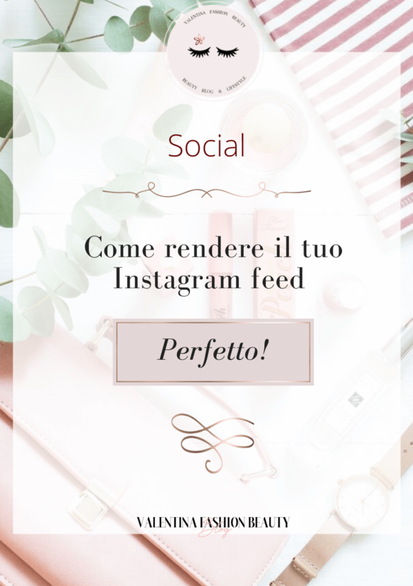 Come rendere il tuo Instagram feed perfetto!