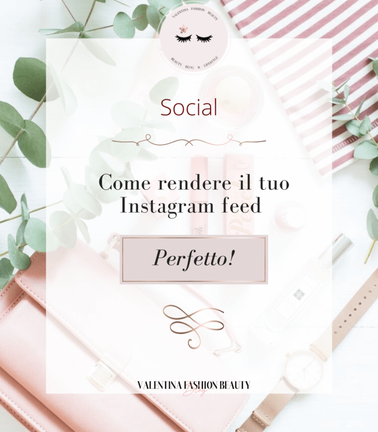 Come rendere il tuo Instagram feed perfetto!