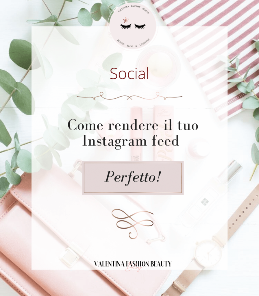 Come rendere il tuo Instagram feed perfetto!